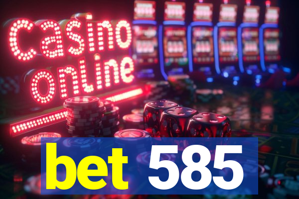 bet 585