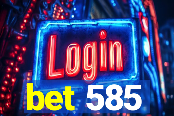 bet 585
