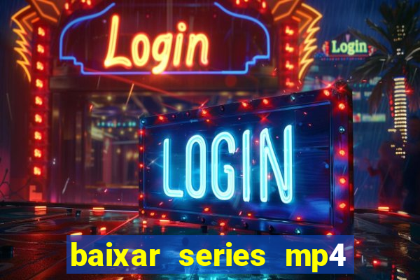 baixar series mp4 novo domínio