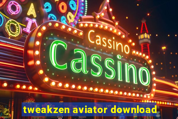 tweakzen aviator download