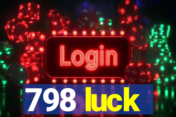 798 luck