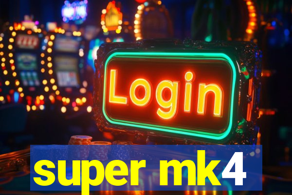 super mk4