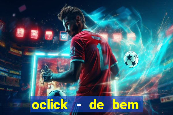 oclick - de bem com a vida resultado do jogo do bicho