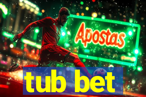 tub bet