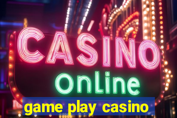 game play casino