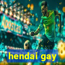 hendai gay
