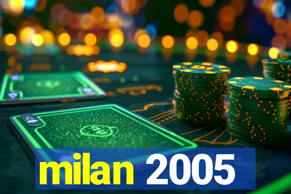 milan 2005
