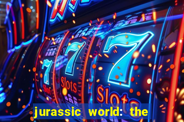 jurassic world: the game apk dinheiro infinito