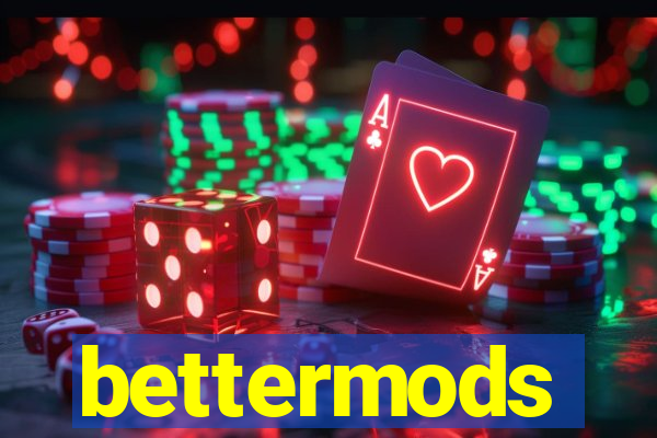 bettermods