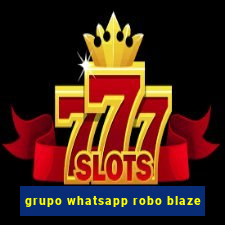 grupo whatsapp robo blaze
