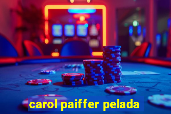 carol paiffer pelada