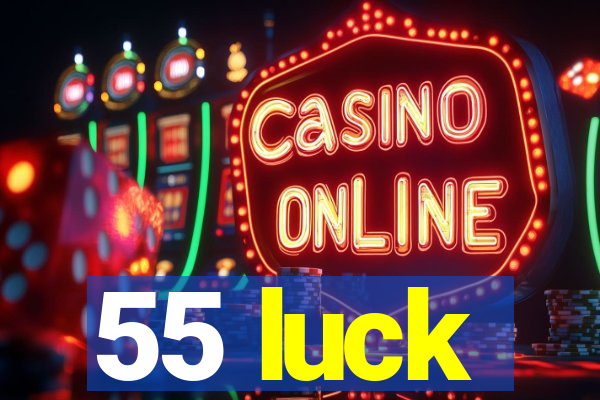 55 luck