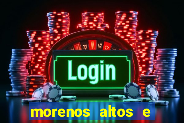 morenos altos e fortes pelados