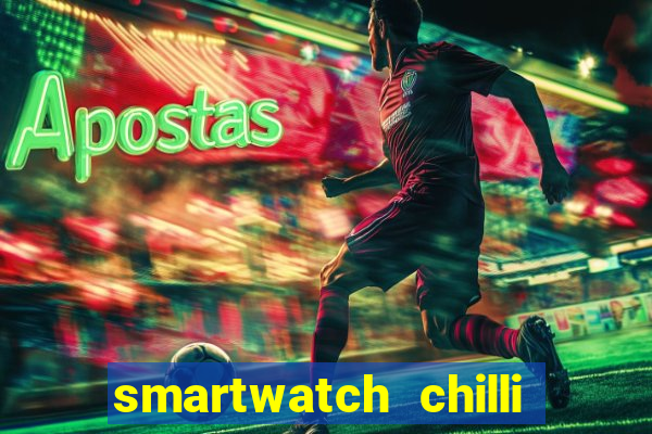smartwatch chilli beans vale a pena smartwatch chilli beans