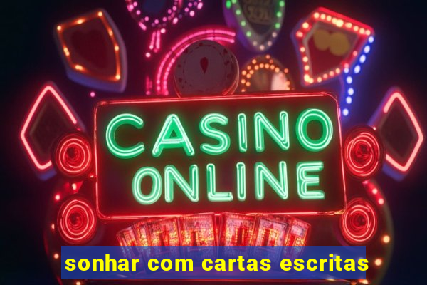 sonhar com cartas escritas