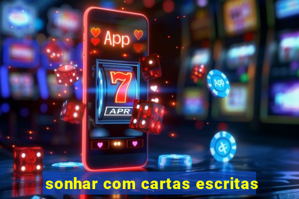 sonhar com cartas escritas