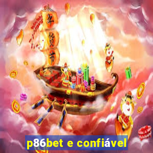 p86bet e confiável