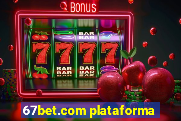 67bet.com plataforma