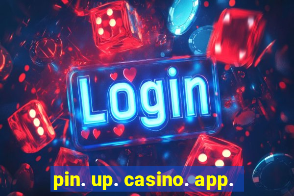 pin. up. casino. app.