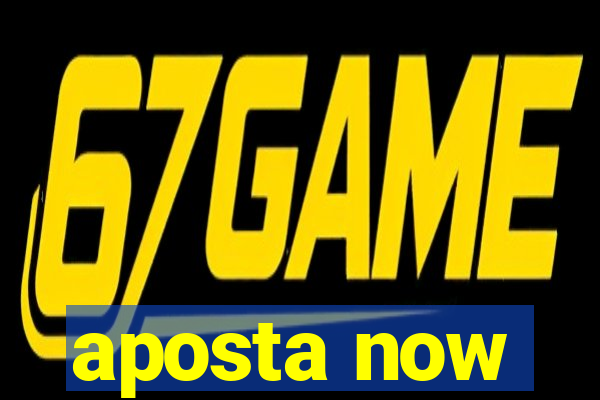 aposta now