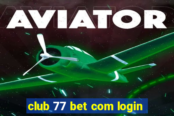 club 77 bet com login