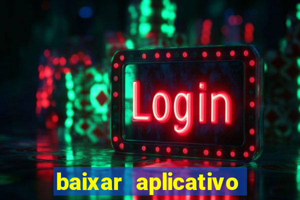 baixar aplicativo da estrela bet