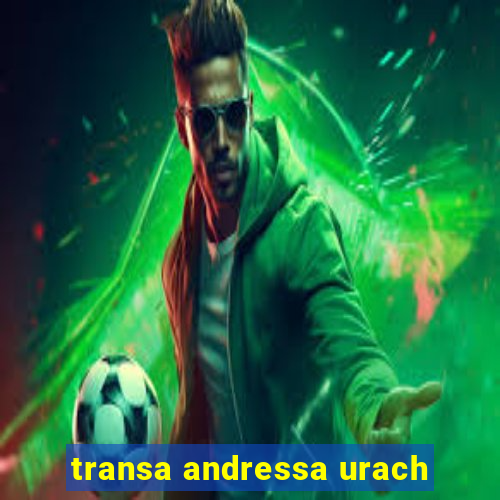 transa andressa urach