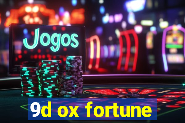 9d ox fortune