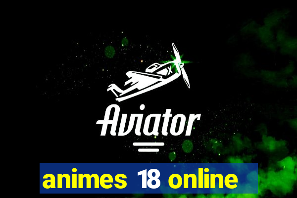 animes 18 online