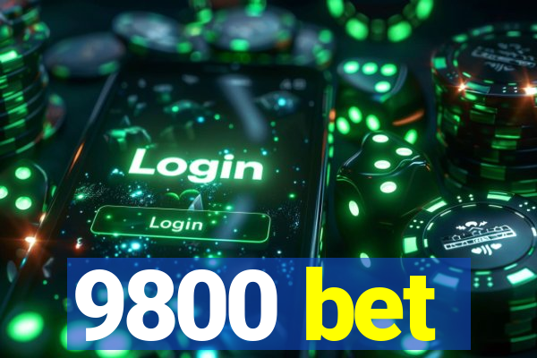 9800 bet