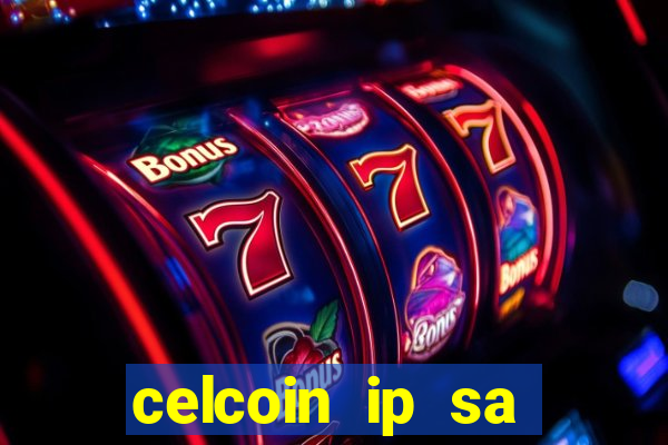 celcoin ip sa plataforma de jogos