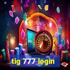 tig 777 login