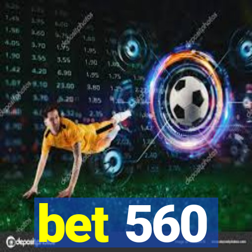 bet 560