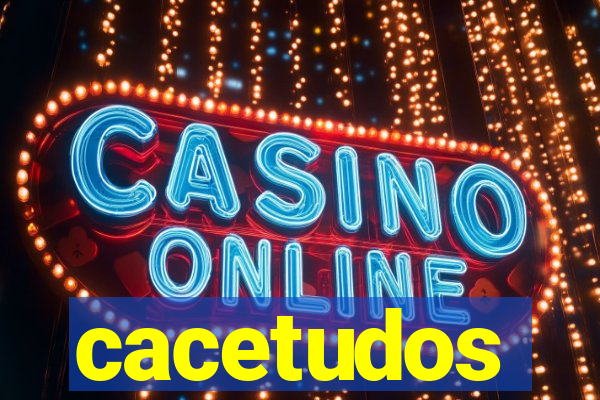 cacetudos