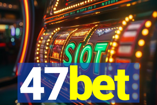 47bet