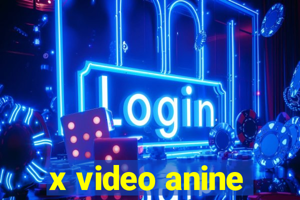 x video anine