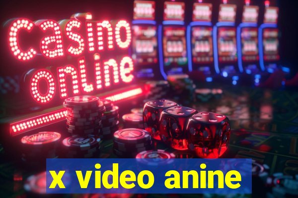 x video anine