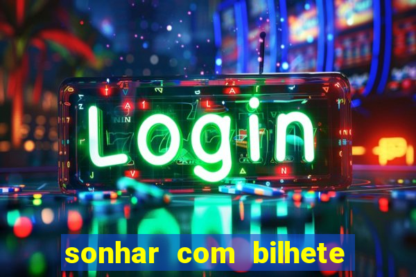 sonhar com bilhete de loteria livro dos sonhos