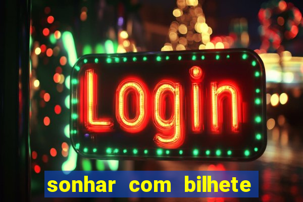 sonhar com bilhete de loteria livro dos sonhos