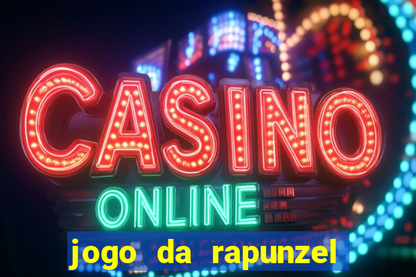 jogo da rapunzel enrolados problema em dobro