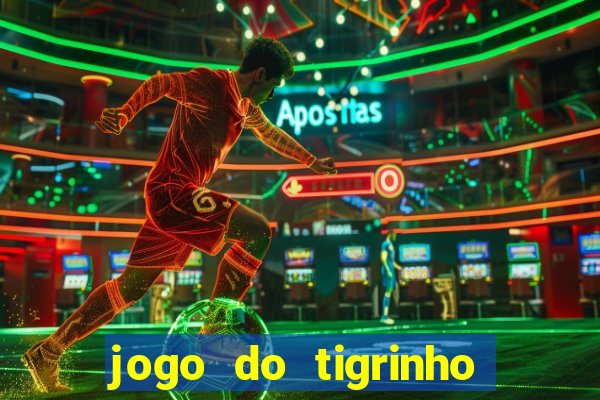jogo do tigrinho grátis sem depósito