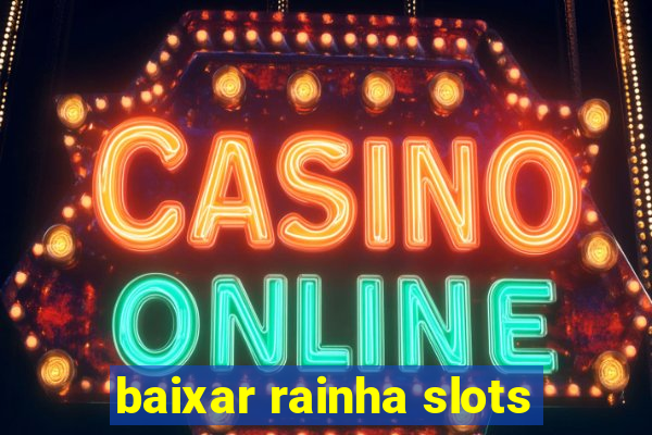 baixar rainha slots