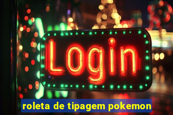 roleta de tipagem pokemon