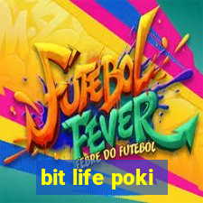 bit life poki
