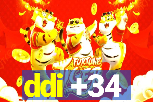 ddi +34