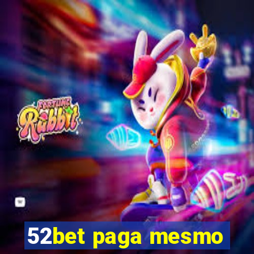 52bet paga mesmo