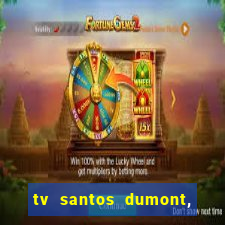 tv santos dumont, 431, centro