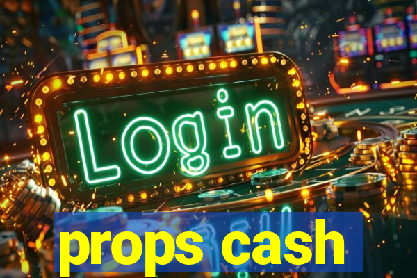 props cash