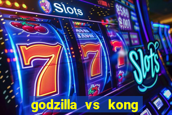 godzilla vs kong filme completo dublado