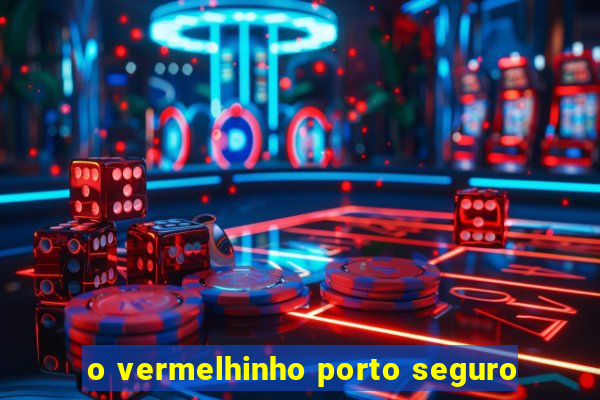 o vermelhinho porto seguro